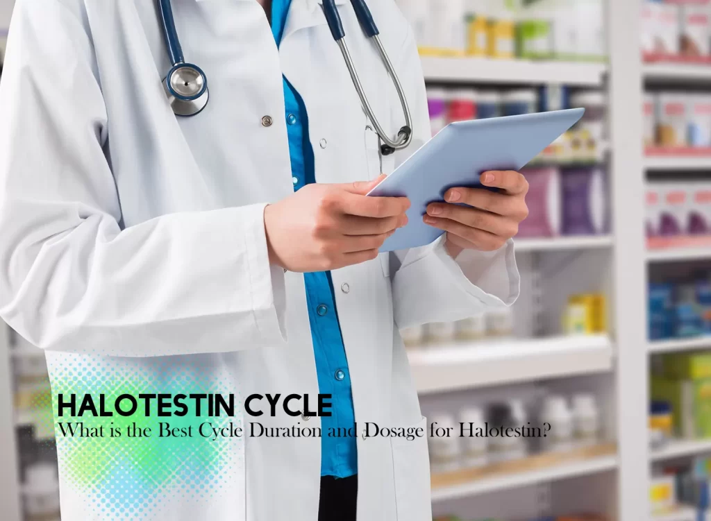 Halotestin cycle duration and dosage
